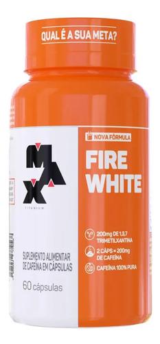 🚚 Termogenico Max Titanium Fire White 60 Capsulas